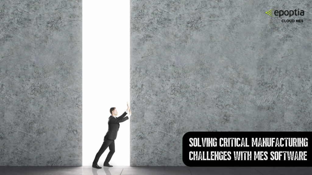 Solve Manufacturing Challenges with MES